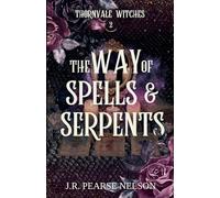 The Way of Spells and Serpents: 2 (Thornvale Witches)