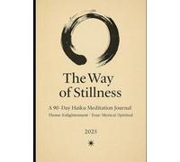 The Way of Stillness: A 90-Day Haiku Meditation Journal
