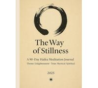 The Way of Stillness: A 90-Day Haiku Meditation Journal