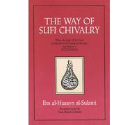 The Way to Sufi Chivalry : When the Light of the Heart is Reflected in the Beauty of the Face