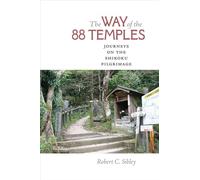 The Way of the 88 Temples: Journeys on the Shikoku Pilgrimage