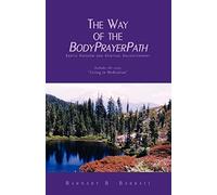 The Way of the Bodyprayerpath: Erotic Freedom And Spiritual Enlightenment