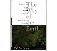 The Way of the Earth: Encounters With Nature in Ancient and Contemporary Thought
