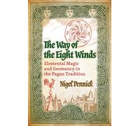The Way of the Eight Winds : Elemental Magic and Geomancy in the Pagan Tradition