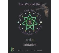 The Way of the Elven Spiritual Path Book II: Initiation