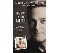 The Way of the Father: Lessons from My Dad, Truths about God