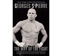The Way of the Fight: A New York Times Bestselling Inspirational Memoir on Discipline, Purpose, and Philosophy