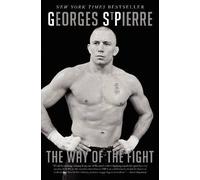 The Way of the Fight: A New York Times Bestselling Inspirational Memoir on Discipline, Purpose, and Philosophy