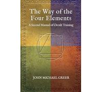 The Way of the Four Elements: A Second Manual of Occult Training