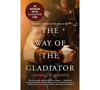 The Way of the Gladiator: Inspiration for the Gladiator Films
