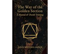 The Way of the Golden Section: A Manual of Occult Training