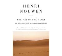 The Way of the Heart : The Spirituality of the Desert Fathers and Mothers