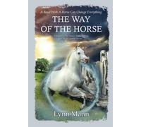 The Way Of The Horse: A Sequel to The Horses Know Trilogy & The Forgotten Horses: 6