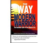 The Way of the Modern Warrior: The Bushido Code of the Modern Era