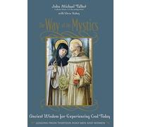 The Way of the Mystics: Ancient Wisdom for Experiencing God Today: Ancient Wisdom for Seeking a More Intimate Relationship with God