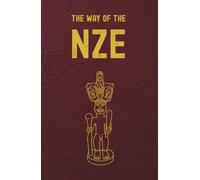 THE WAY OF THE NZE: The Philosophy and Code of the Ancient Ọzọ Nobility Title in Igboland