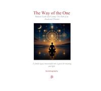 The Way of the One: An Autobiography: The Path of an Awakened Dreamer