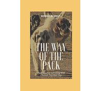 The Way of The Pack: Understanding and Living With Livestock Guardian Dogs