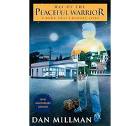 The Way of the Peaceful Warrior: A Book That Changes Lives