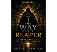 The Way of the Reaper: A System for Breaking Patterns and Building Identity Through Action
