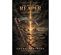 The Way of the Reaper: A System for Breaking Patterns and Building Identity Through Action (Reapers of Reality)