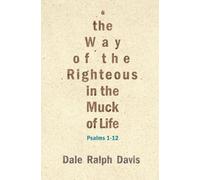 The Way of the Righteous in the Muck of Life: Psalms 1-12