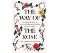 The Way of the Rose by Clark Strand (author), Will Lytle (illustrator)