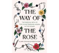 The Way of the Rose by Clark Strand (Hardback Book)