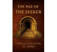 The Way of the Seeker: A Guide for Growth, Change, and Clarity