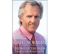 The Way of the Shark: Lessons on Golf, Business, and Life