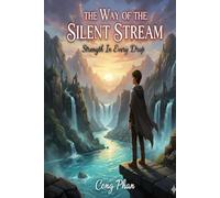 THE WAY OF THE SILENT STREAM: Strength In Every Drop (#TeensInspiration #YAMotivation #TeensGrowth)