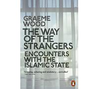 The Way of the Strangers – Encounters with the Islamic State – Penguin Books