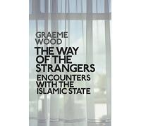 The Way of the Strangers: Encounters with the Islamic State