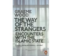 The Way of the Strangers : Encounters with the Islamic State