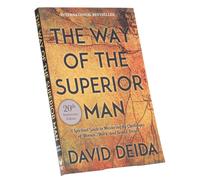 The Way of the Superior Man: A Spiritual Guide to Mastering the Challenges of Women, Work, and Sexual Desire (20th Anniversary Edition)