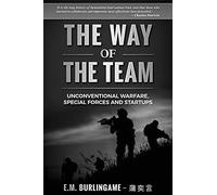 The Way of the Team: Unconventional Warfare, Special Forces and Startups: 2 (Leadership)