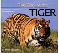 The Way of the Tiger: Natural History and Conservation of the Endangered Big Cat (Worldlife Discovery Guides)