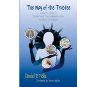 The Way of the Trustee: A Holistic Guide to Enlightened Trust Administration in Service to Families