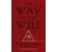 The Way of the Will : Thelema in Action