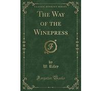 The Way of the Winepress (Classic Reprint)