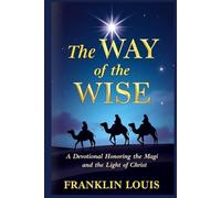 The Way of the Wise: A Devotional Honoring the Magi and the Light of Christ