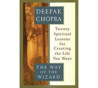 The Way of the Wizard: Twenty Spiritual Lessons for Creating the Life You Want by Chopra, Deepak (1995) Hardcover