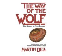 The Way of the Wolf: The Gospel in New Images: Stories, Poems, Songs, and Thoughts on the Parables ofJesus