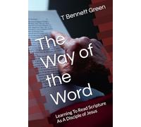 The Way of the Word: Learning To Read Scripture As A Disciple of Jesus
