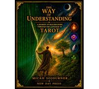 The way of understanding: A journey of self discovery through the language of tarot