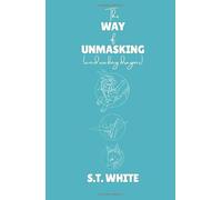 The Way of Unmasking: (and waking dragons) (The Tales of Unraveling)