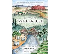 The Way of Wanderlust: The Best Travel Writing of Don George