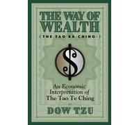 The Way of Wealth (The Tao Ka-Ching!): An Economic Interpretation of The Tao Te Ching