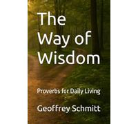 The Way of Wisdom: Proverbs for Daily Living