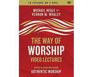 The Way of Worship Video Lectures: A Guide to Living and Leading Authentic Worship [DVD]